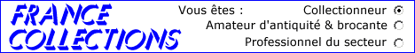 FRANCE COLLECTIONS >>> Le rendez-vous de tous les collectionneurs